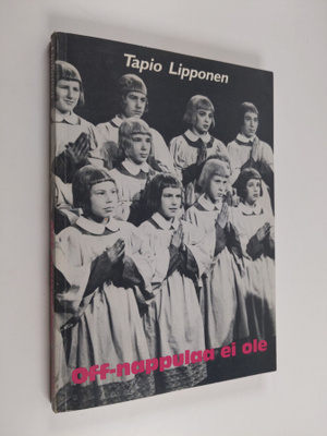 Tapio Lipponen : Off-nappulaa ei ole : asiaa Yleisradiost...
