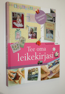 Tuula Arvilommi : Tee oma leikekirjasi