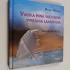 Marja Heltelä : Vaikka minä vaeltaisin pimeässä laaksossa... - pikkukuva 1