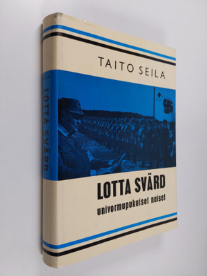 Taito Seila : Lotta Svärd : univormupukuiset naiset