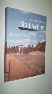 Nina Honkanen : Gladiaattori : 3650 g elämästä vasemmalle