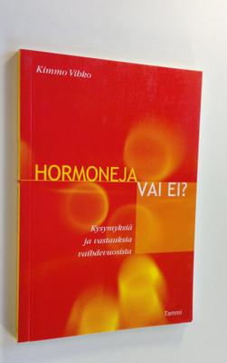 Kimmo Vihko : Hormoneja vai ei : kysymyksiä ja vastauksia...