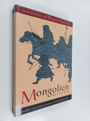 Johannes de Plano Carpini : Mongolien historia : matka ta...