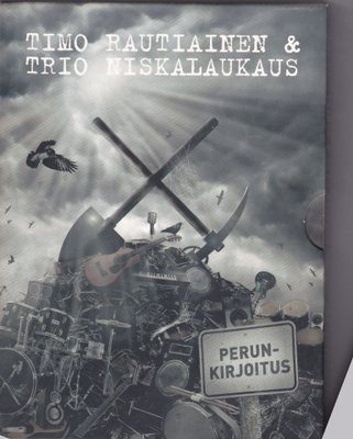 Timo Rautiainen & Trio Niskalaukaus -Perunkirjoitus