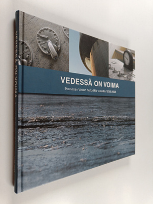Hannele Niemi : Vedessä on voima : Kouvolan Veden histori...