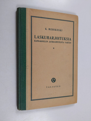 K. Merikoski : Laskuharjoituksia kansakoulun jatko-opetus...