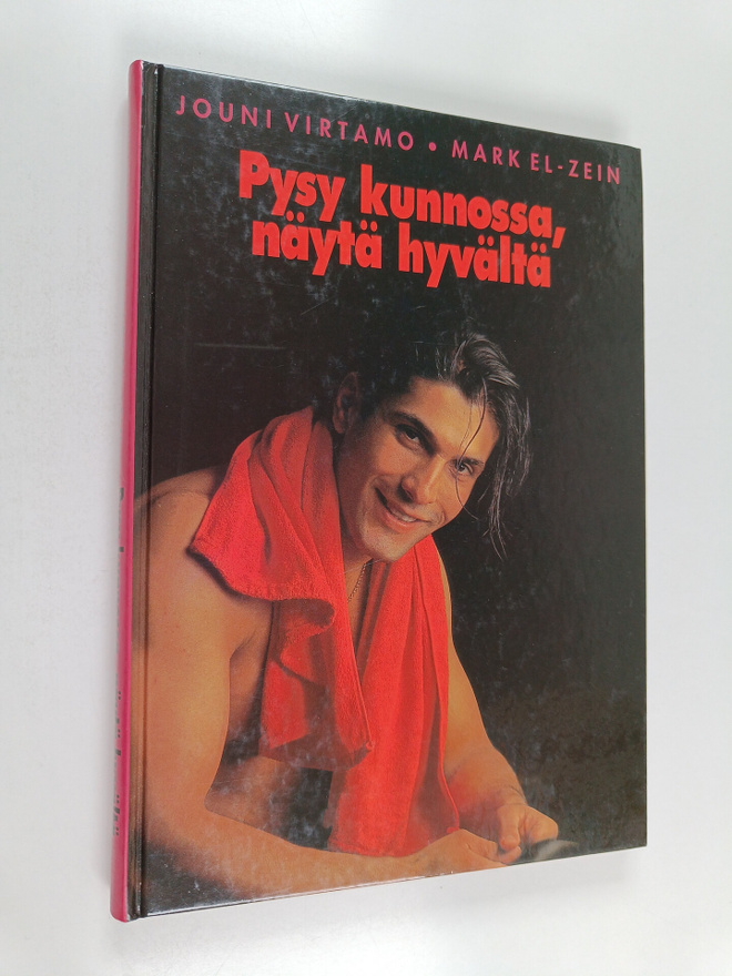 Jouni Virtamo ym. : Pysy kunnossa, näytä hyvältä : Markin...
