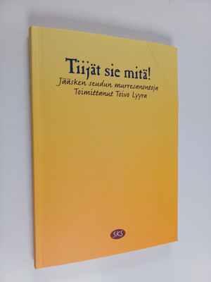 Tiijät sie mitä! : Jääsken seudun murresanontoja