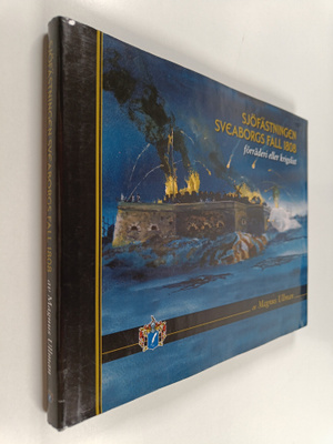 Magnus Ullman : Sjöfästningen Sveaborgs fall 1808- Förräd...