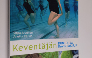 Sirpa Arvonen : Keventäjän kunto- ja ravintokirja