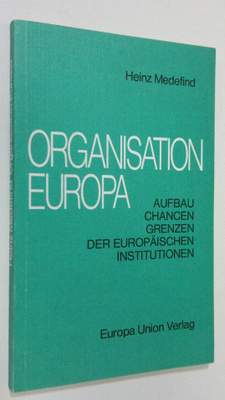Heinz Medefind : Organisation Europa : aufbau chancen gre...