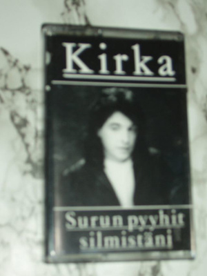 C-kasetti Kirka - Surun Pyyhit Silmistäni