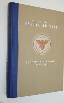 Anu Koskivirta : Tarina arjesta : Lassila & Tikanoja 1905...