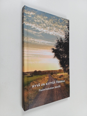 Hyvä on kiittää herraa : Psalmiteksiten äärellä