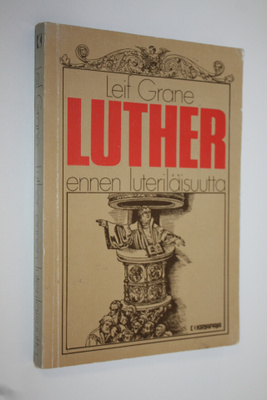 Leif Grane : Luther ennen luterilaisuutta : Martti Luther...