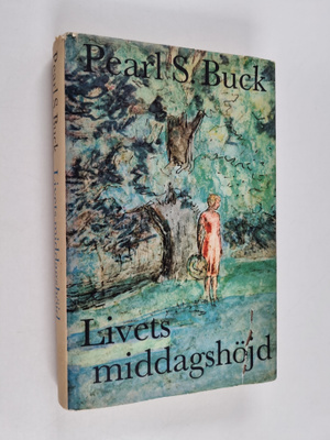 Pearl S. Buck : Livets middagshöjd : roman