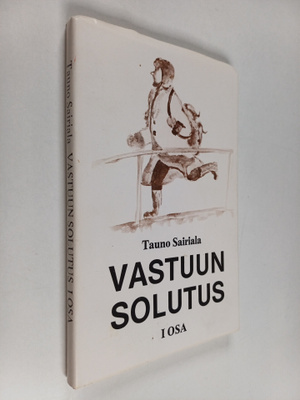 Tauno Sairiala : Vastuun solutus Ensimmäinen osa