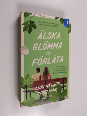 Lori Nelson Spielman : Älska, glömma och förlåta