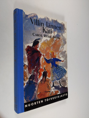 Carol Ryrie Brink : Villin lännen Kati
