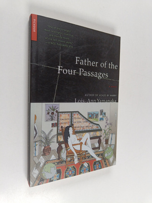 Lois-Ann Yamanaka : Father of the Four Passages : A Novel