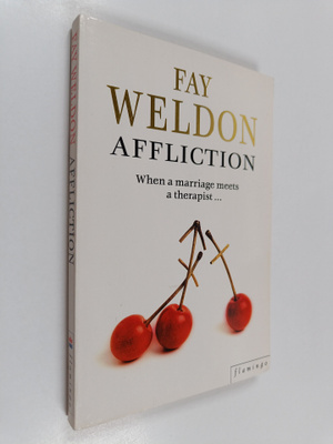 Fay Weldon : Affliction : When a amarriage meets a therapist