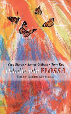 Yaro Starak, James Oldham, Tony Key: Uskalla olla elossa