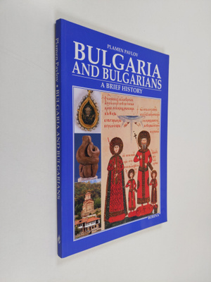 Plamen Pavlov : Bulgaria and Bulgarians - A Brief History