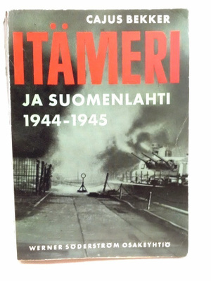 Itämeri ja Suomenlahti 1944-1945 - Cajus Bekker 1.p