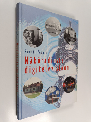 Pentti Pesari : Näköradiosta digitelevisioon