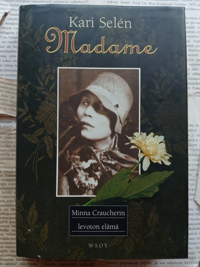 Kari Selen - Madame: Minna Craucherin levoton elämä (sid.)