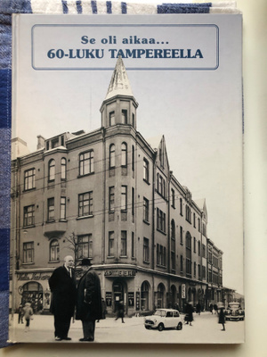 Se oli aikaa…60-luku Tampereella. 1.p.