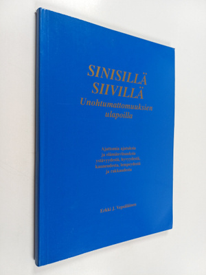Erkki J. Vepsäläinen : Sinisillä siivillä unohtumattomuuk...