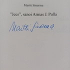 Martti Sinerma : Jees, sanoi Armas J. Pulla (signeerattu,... - pikkukuva 3