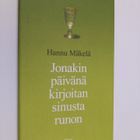 Hannu Mäkelä : Jonakin päivänä kirjoitan sinusta runon : ... - pikkukuva 1
