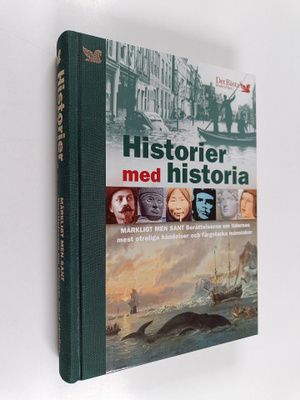 Historier med historia : märkligt men sant, berättelserna...