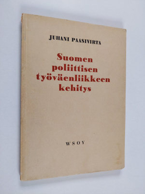 Juhani Paasivirta : Suomen poliittisen työväenliikkeen ke...