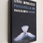 Unni Drougge : Pahuudella on rakkauden kasvot - pikkukuva 1