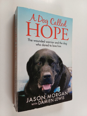Damien Lewis ym. : A Dog Called Hope - A Wounded Warrior ...