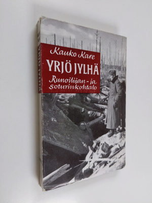 Kauko Kare : Yrjö Jylhä : runoilijan- ja soturin kohtalo