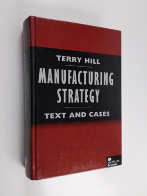 Terry Hill : Manufacturing strategy : text and cases