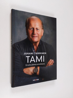 Juhani Tamminen : Tami : 50 vuotta jääkiekon ammattilaisena