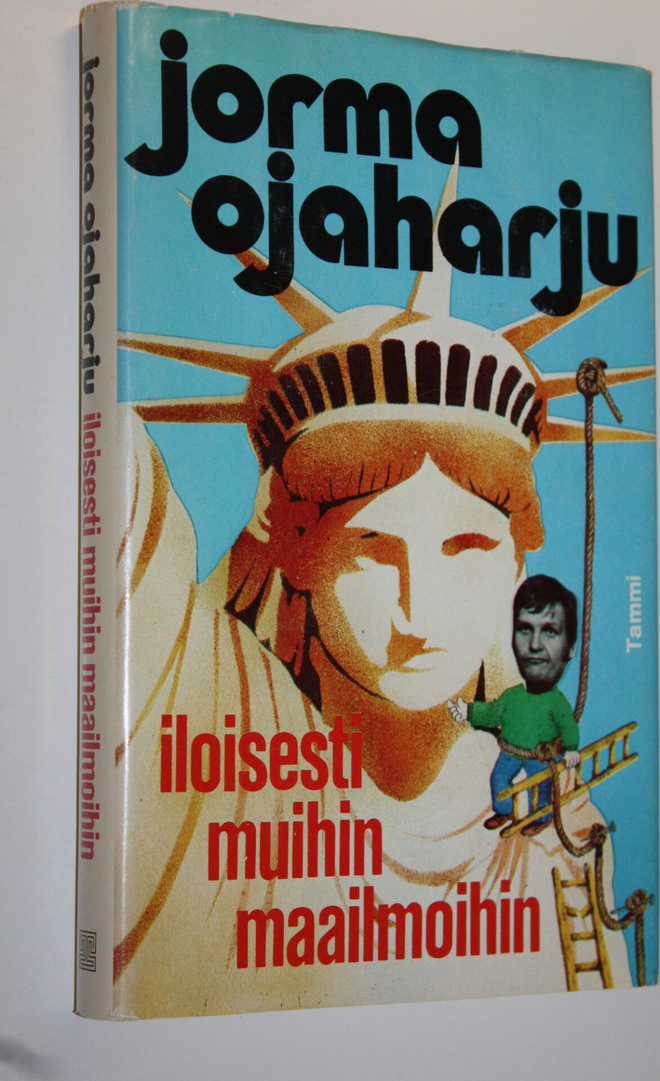Jorma Ojaharju : Iloisesti muihin maailmoihin : matkakirj...