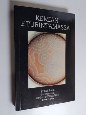Philip Ball : Kemian eturintamassa : matka molekyylien ma...