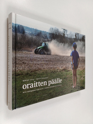 Mikko Vesa : Oraitten päälle : MTK talonpojan tukena EU-v...