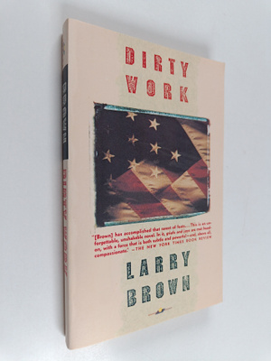 Larry Brown : Dirty Work - A Novel