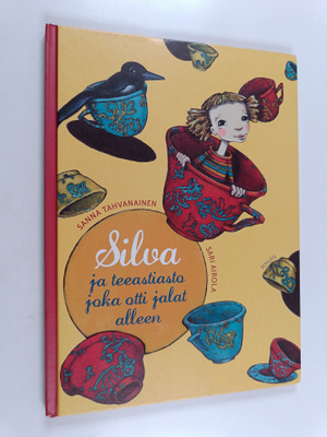 Sanna Tahvanainen : Silva ja teeastiasto joka otti jalat ...