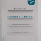 Fumio Sasaki : Goodbye, things : como encontrar la felici... - pikkukuva 1