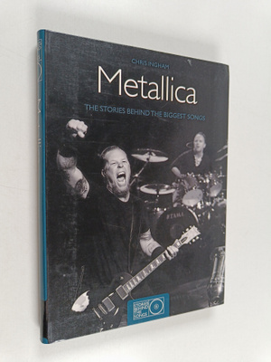 Chris Ingham : Metallica : the stories behind the biggest...