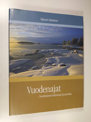 Tapani Räsänen : Vuodenajat - luontomme katoavaa kauneutt...