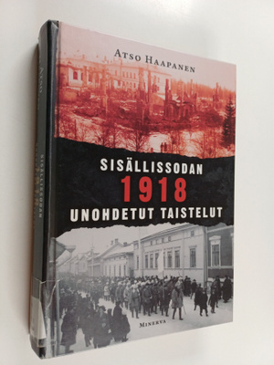 Atso Haapanen : Sisällissodan 1918 unohdetut taistelut